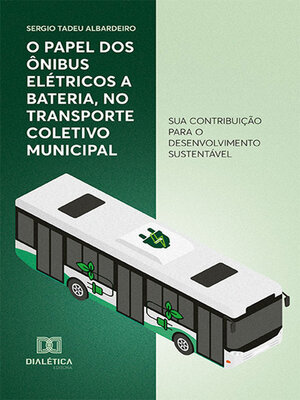 cover image of O papel dos ônibus elétricos a bateria, no transporte coletivo municipal